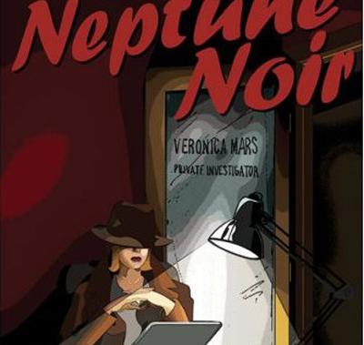 Neptune Noir: Libro de Verónica Mars ya a la venta - Neptune Noir: Libro de Verónica Mars ya a la venta